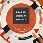 Chagall, Lissitzky, Malevitch: The Russian Avant-Garde in Vitebsk (1918-1922)