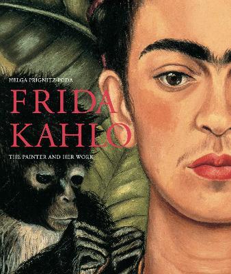 Frida Kahlo: The Painter and Her Work - Helga Prignitz-Poda - cover