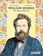 William Morris: The Story of His Life