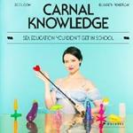 Carnal Knowledge: Sex Education You Didn't Get in School