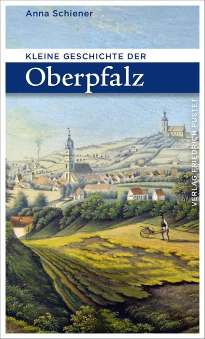 Kleine Geschichte der Oberpfalz