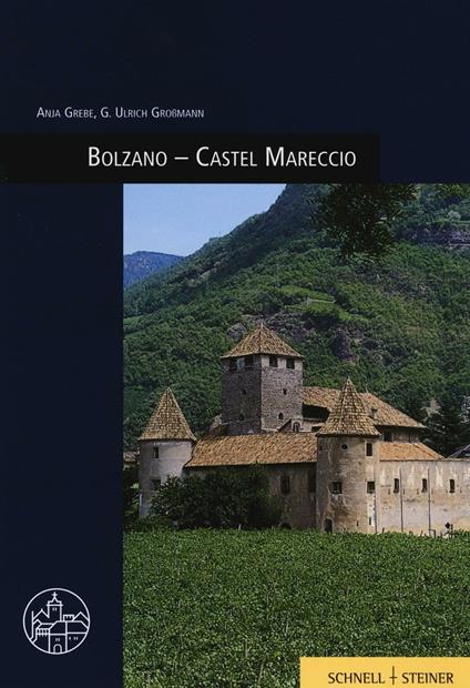 Bolzano. Castel Mareccio. Ediz. illustrata - Anja Grebe,Ulrich Großmann - copertina