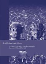 The Mediterranean Mirror: Cultural Contacts in the Mediterranean Sea Between 1200 and 750 B.C.