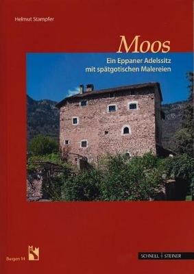 Moos. Ein Eppaner Adelssitz mit spatgotischen Malereien - Helmut Stampfer - copertina