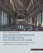 Die konstantinische Petersbasilika am Vatikan in Rom. Anmerkungen zu ihrer Chronologie, Architektur und Ausstattung. Ediz. a colori