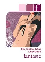 Das kleine, böse Lesebuch - F wie Fantasie