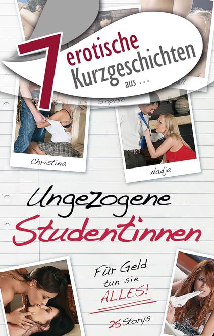 7 erotische Kurzgeschichten aus: "Ungezogene Studentinnen"