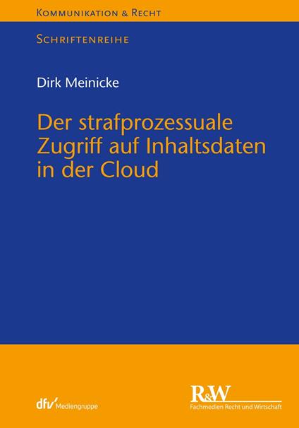 Der strafprozessuale Zugriff auf Inhaltsdaten in der Cloud