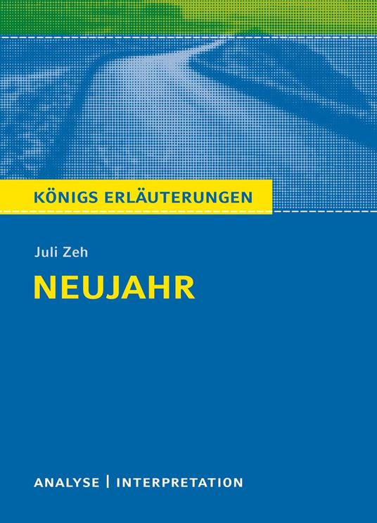 Neujahr von Juli Zeh. Königs Erläuterungen