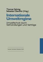 Internationale Umweltregime: Umweltschutz durch Verhandlungen und Verträge