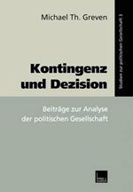 Kontingenz und Dezision: Beiträge zur Analyse der politischen Gesellschaft