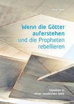 Wenn die Götter auferstehen und die Propheten rebellieren