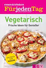 ESSEN & TRINKEN FÜR JEDEN TAG - Vegetarisch