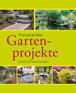 Praxiserprobte Gartenprojekte