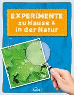 Experimente zu Hause & in der Natur - über 50 spannende Versuche