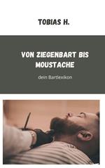 Von Ziegenbart bis Moustache - dein Bartlexikon