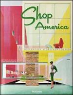 Shop America. Midcentury storefront design 1938-1950. Ediz. italiana, spagnola e portoghese