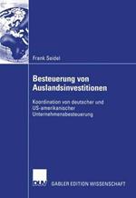 Besteuerung von Auslandsinvestitionen: Koordination von deutscher und US-amerikanischer Unternehmensbesteuerung