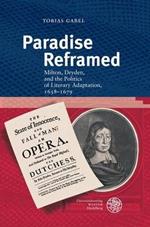 Paradise Reframed: Milton, Dryden, and the Politics of Literary Adaptation, 1658-1679