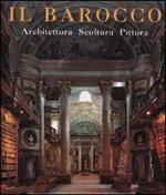 Il barocco. Architettura, scultura, pittura. Ediz. illustrata