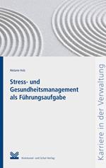 Stress- und Gesundheitsmanagement als Führungsaufgabe