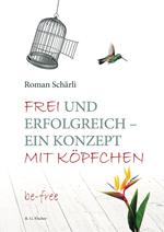 Frei und erfolgreich – ein Konzept mit Köpfchen