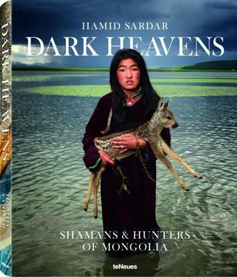 Dark Heavens. Shamans & Hunters of Mongolia. Ediz. inglese e tedesca - Hamid Sardar - copertina