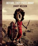 Jimmy Nelson. Before they pass away. Ediz. inglese, tedesca e francese