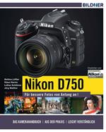 Nikon D750 - Für bessere Fotos von Anfang an!