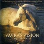 Vavra's vision equine immagines. A 60 year retrospective by the world's premier photographer of horses
