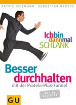 Ich bin dann mal schlank: Besser durchhalten mit der Protein-Plus-Formel