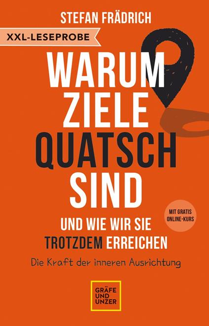 XXL-Leseprobe: Warum Ziele Quatsch sind – und wie wir sie trotzdem erreichen