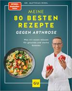 Meine 80 besten Rezepte gegen Arthrose