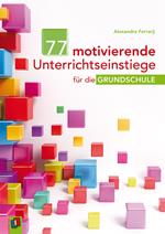 77 motivierende Unterrichtseinstiege für die Grundschule