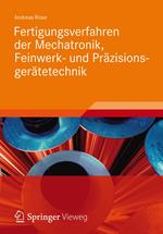 Fertigungsverfahren der Mechatronik, Feinwerk- und Präzisionsgerätetechnik