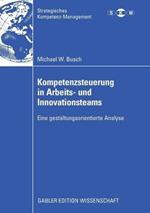 Kompetenzsteuerung in Arbeits- und Innovationsteams: Eine gestaltungsorientierte Analyse