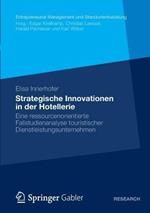 Strategische Innovationen in der Hotellerie: Eine ressourcenorientierte Fallstudienanalyse touristischer Dienstleistungsunternehmen