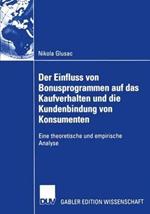 Der Einfluss von Bonusprogrammen auf das Kaufverhalten und die Kundenbindung von Konsumenten: Eine theoretische und empirische Analyse