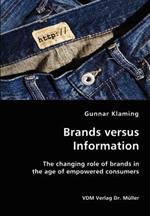 Brands versus Information- The changing role of brands in the age of empowered consumers