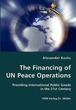 The Financing of Un Peace Operations- Providing International Public Goods in the 21st Century