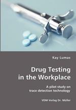 Drug Testing in the Workplace- A pilot study on trace detection technology