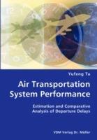Air Transportation System Performance- Estimation and Comparative Analysis of Departure Delays