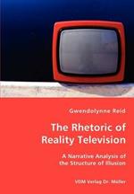 The Rhetoric of Reality Television - A Narrative Analysis of the Structure of Illusion