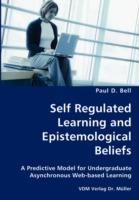 Self Regulated Learning and Epistemological Beliefs- A Predictive Model for Undergraduate Asynchronous Web-Based Learning