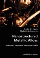 Nanostructured Metallic Alloys- Synthesis, Properties and Applications