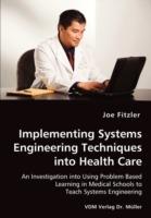 Implementing Systems Engineering Techniques Into Health Care - An Investigation Into Using Problem Based Learning in Medical Schools to Teach Systems Engineering