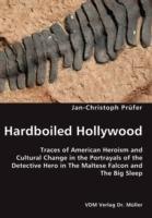 Hardboiled Hollywood- Traces of American Heroism and Cultural Change in the Portrayals of the Detective Hero in The Maltese Falcon and The Big Sleep