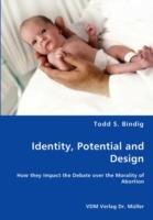 Identity, Potential and Design - How they Impact the Debate over the Morality of Abortion