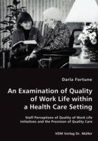 An Examination of Quality of Work Life within a Health Care Setting