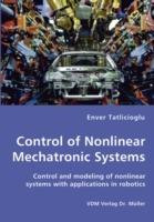 Control of Nonlinear Mechatronic Systems - Control and Modeling of Nonlinear Systems with Applications in Robotics